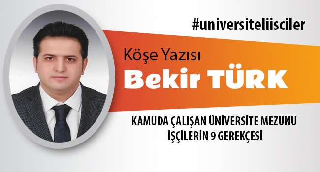 Kamuda çalışan üniversite mezunu işçilerin 9 gerekçesi