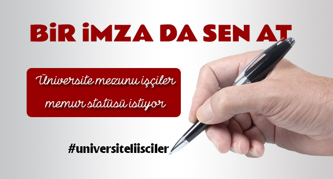 ÜNİVERSİTELİ İŞÇİLERDEN İMZA KAMPANYASI