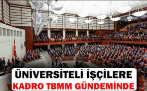Üniversite Mezunu İşçilere Memurluk TBMM Gündeminde