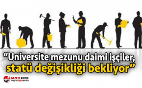 CHP’li Gürer: “Üniversite mezunu daimi işçiler, statü değişikliği bekliyor”.