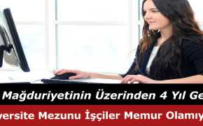 Üniversite Mezunu İşçiler Memur Olamıyor, TİS Mağduriyetinin Üzerinden 4 Yıl Geçti