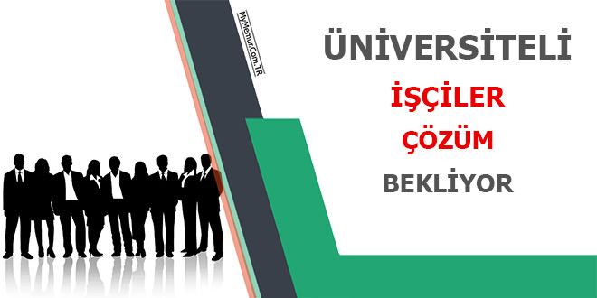 Üniversiteli İşçiler Çözüm Bekliyor