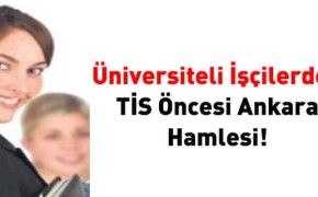 Üniversiteli İşçilerden TİS öncesi Ankara hamlesi