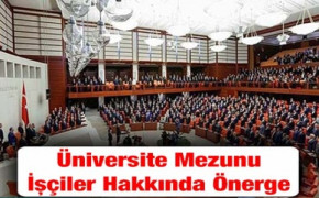 Cumhurbaşkanlığı’na üniversite mezunu işçileri ilgilendiren önerge verildi (3 Temmuz 2019)