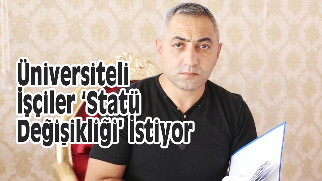 Üniversiteli İşçiler ‘Statü Değişikliği’ İstiyor