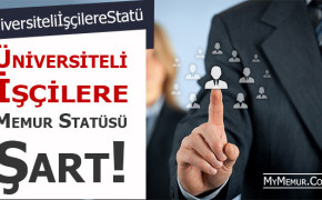 Üniversiteli Kamu Çalışanı İşçiler Memur Statüsü Bekliyor
