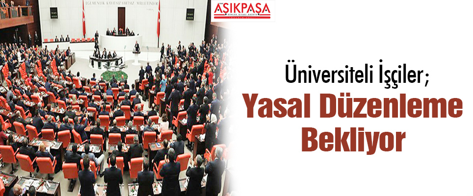 Üniversiteli İşçiler Yasal Düzenleme Bekliyor