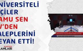 ÜNİVERSİTELİ İŞÇİLER KAMU-SEN TV’DEN TALEPLERİNİ BEYAN ETTİ