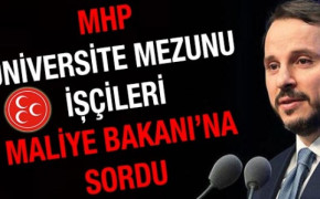 MHP üniversiteli işçileri Maliye Bakanı’na sordu